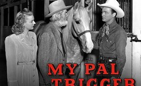 My Pal Trigger - Full Movie |  Roy Rogers, Trigger, George 'Gabby' Hayes, Dale Evans, Jack Holt
